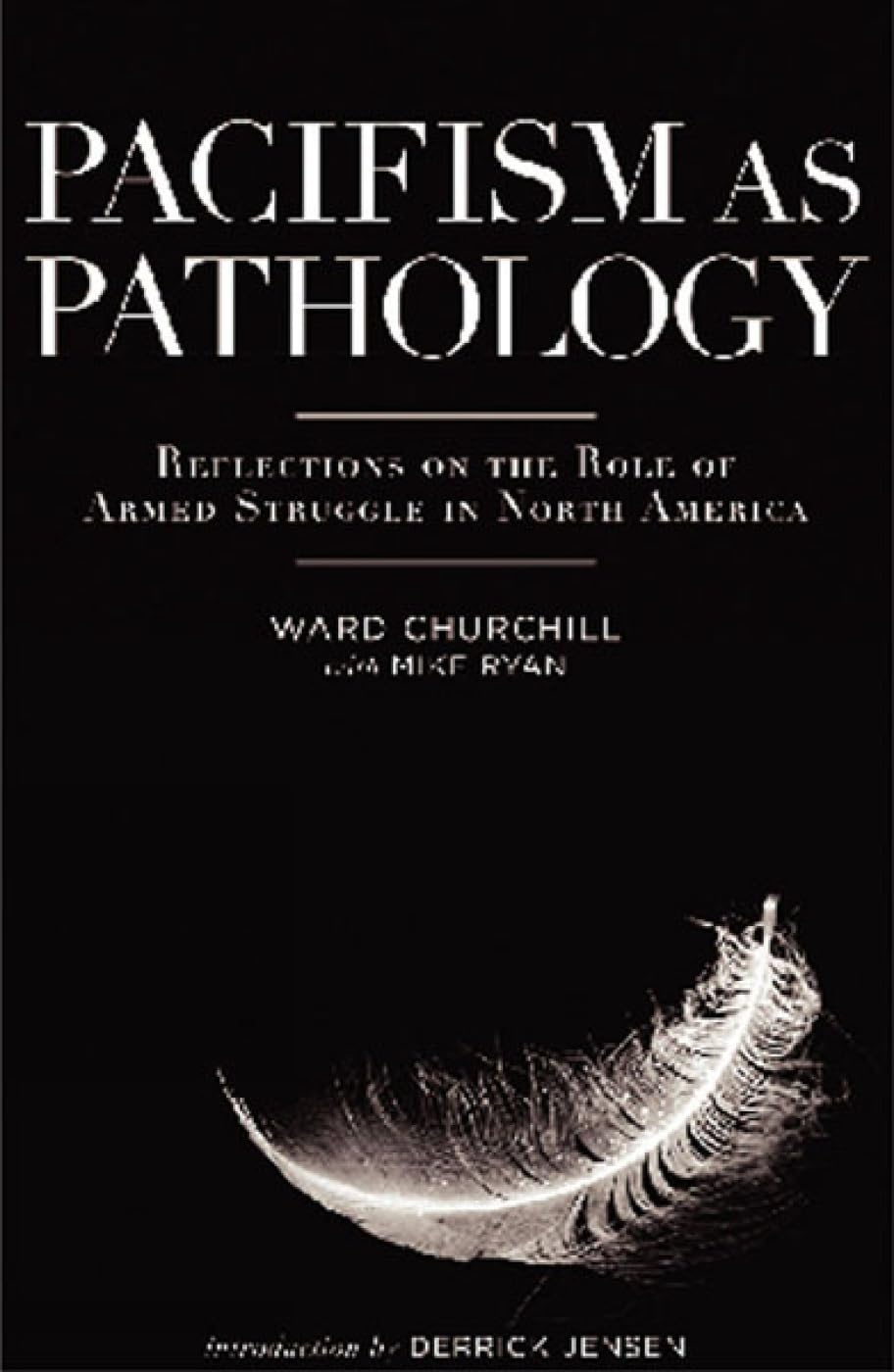Pacifism As Pathology: Reflections On The Role Of Armed Struggle In North America