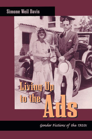 Living Up To The Ads: Gender Fictions Of The 1920S (New Americanists),New