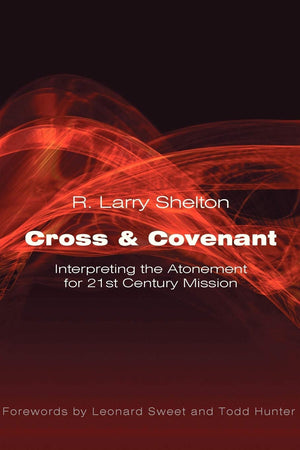 Cross Covenant: Interpreting the Atonement for 21st Century Mission,Used