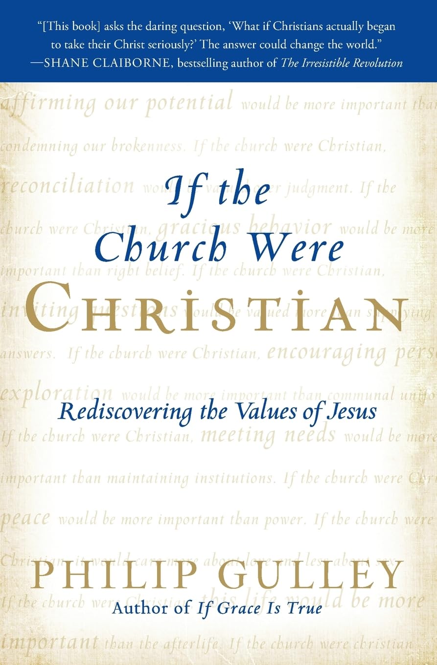 If the Church Were Christian: Rediscovering the Values of Jesus,New