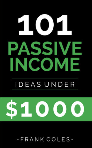 Passive Income Ideas: 101 Passive Income Ideas Under $1000,Used