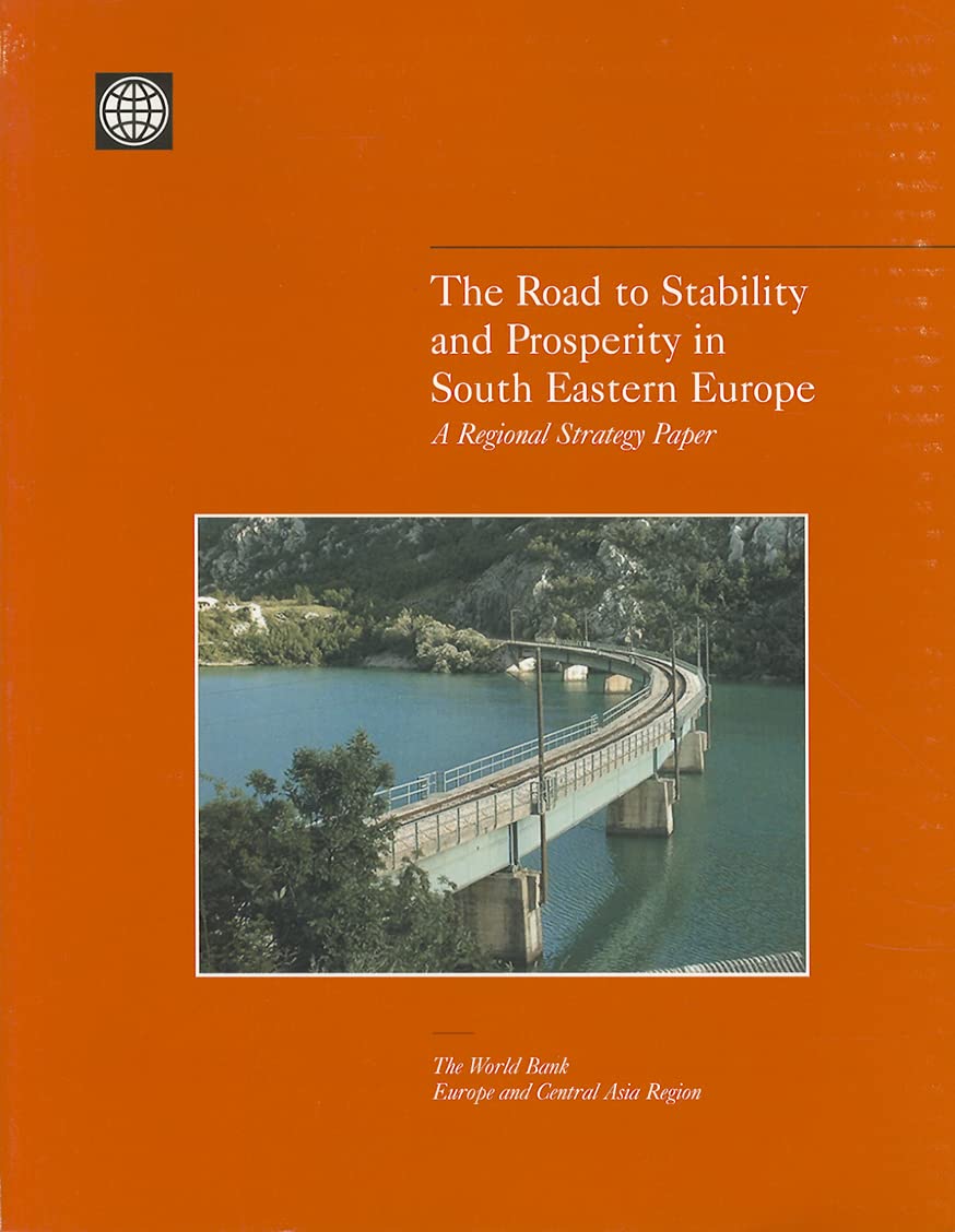 The Road To Stability And Prosperity In South Eastern Europe: A Regional Strategy Paper,New