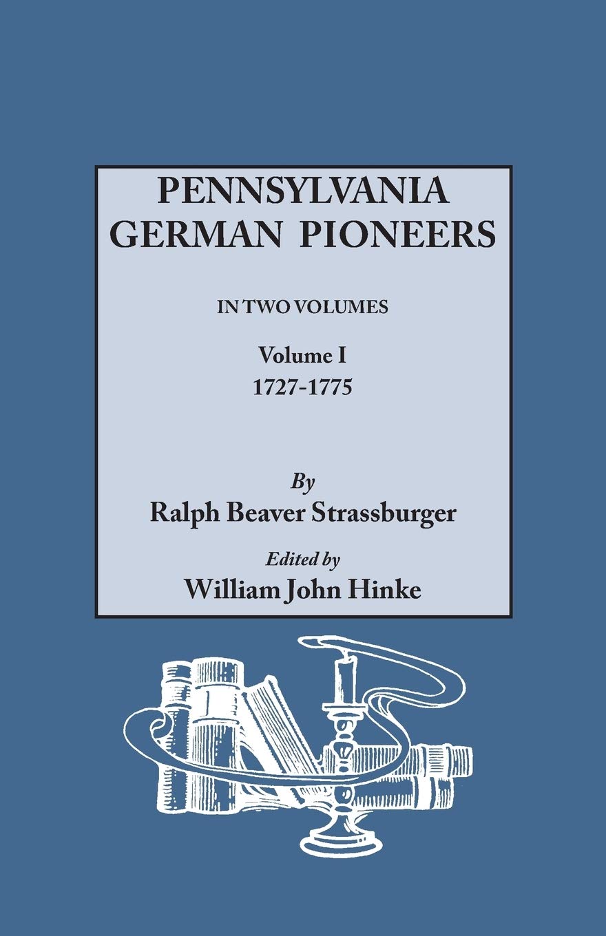 Pennsylvania German Pioneers, Vol. 1,New