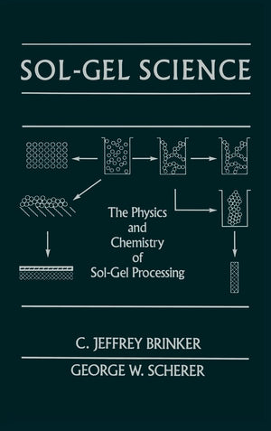 Solgel Science: The Physics And Chemistry Of Solgel Processing