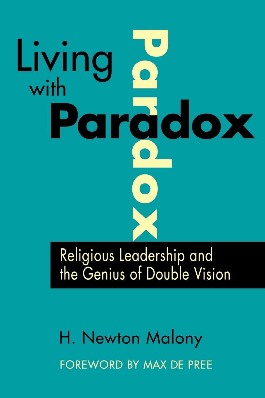 Living With Paradox: Religious Leadership And The Genius Of Double Vision,New