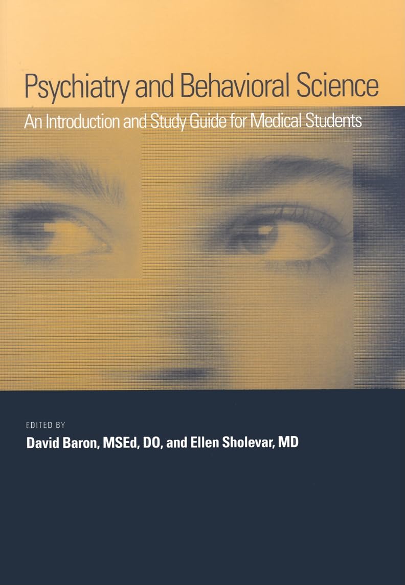 Psychiatry and Behavioral Science: An Introduction and Study Guide for Medical Students,Used