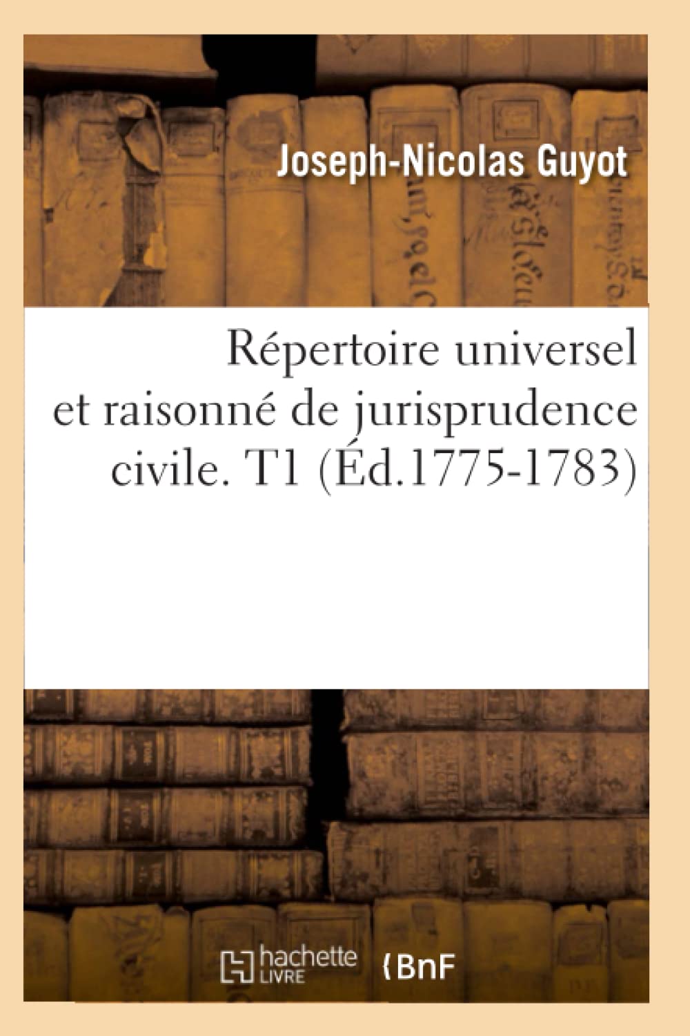 Rpertoire Universel Et Raisonn De Jurisprudence Civile. T1 (D.17751783) (Sciences Sociales) (French Edition),New