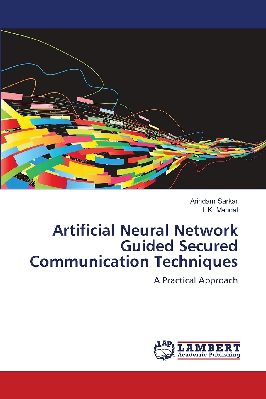 Artificial Neural Network Guided Secured Communication Techniques: A Practical Approach,Used