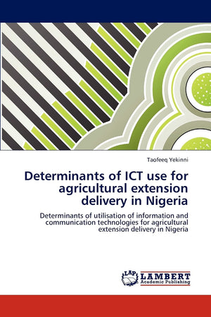 Determinants of ICT use for agricultural extension delivery in Nigeria: Determinants of utilisation of information and communica,Used