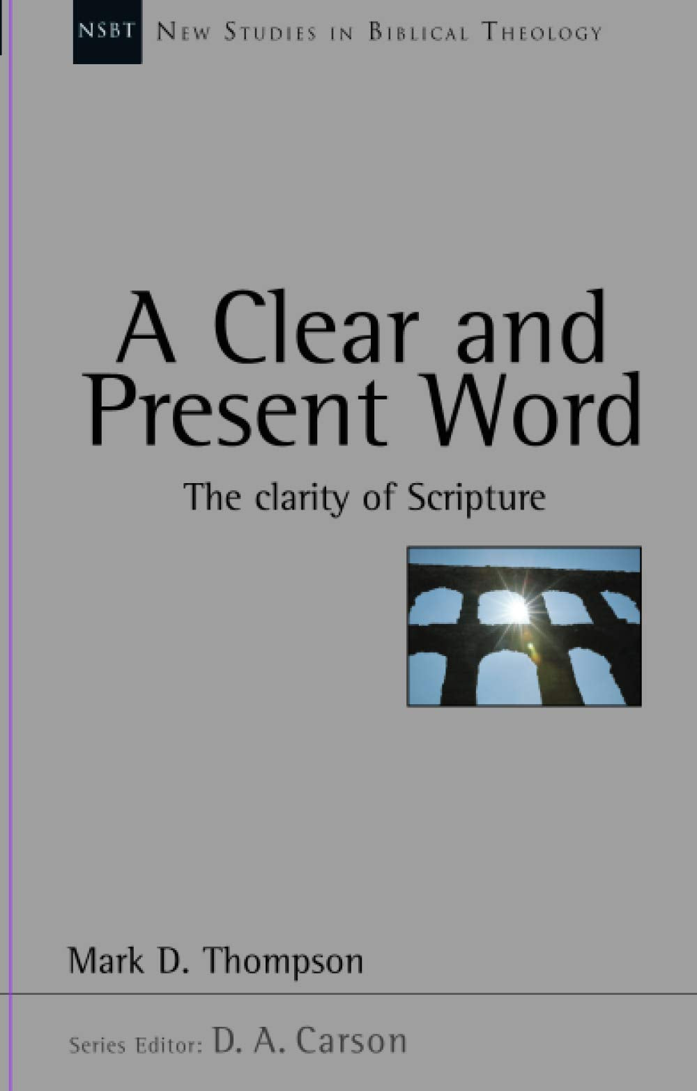 A clear and present word: The Clarity of Scripture (New Studies in Biblical Theology),Used