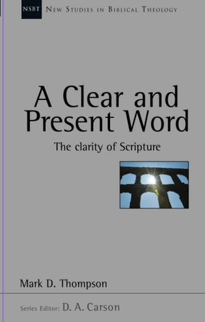 A clear and present word: The Clarity of Scripture (New Studies in Biblical Theology),Used