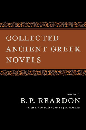Collected Ancient Greek Novels,New