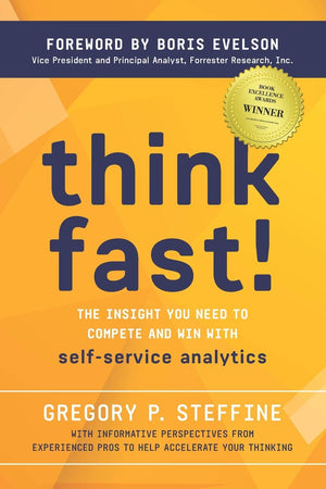 Think Fast!: The insight you need to compete and win with selfservice analytics,Used