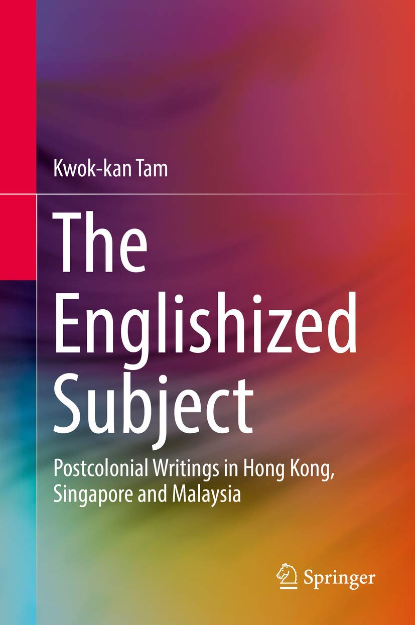 The Englishized Subject: Postcolonial Writings in Hong Kong, Singapore and Malaysia,Used