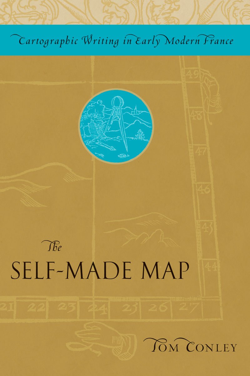 The SelfMade Map: Cartographic Writing in Early Modern France,Used