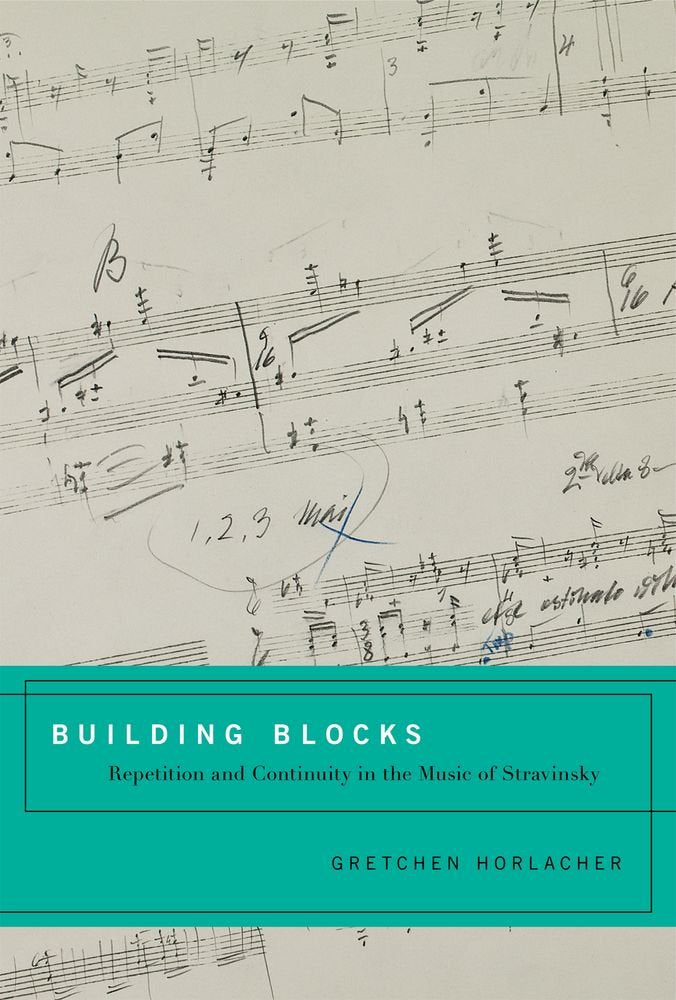 Building Blocks: Repetition and Continuity in the Music of Stravinsky,Used