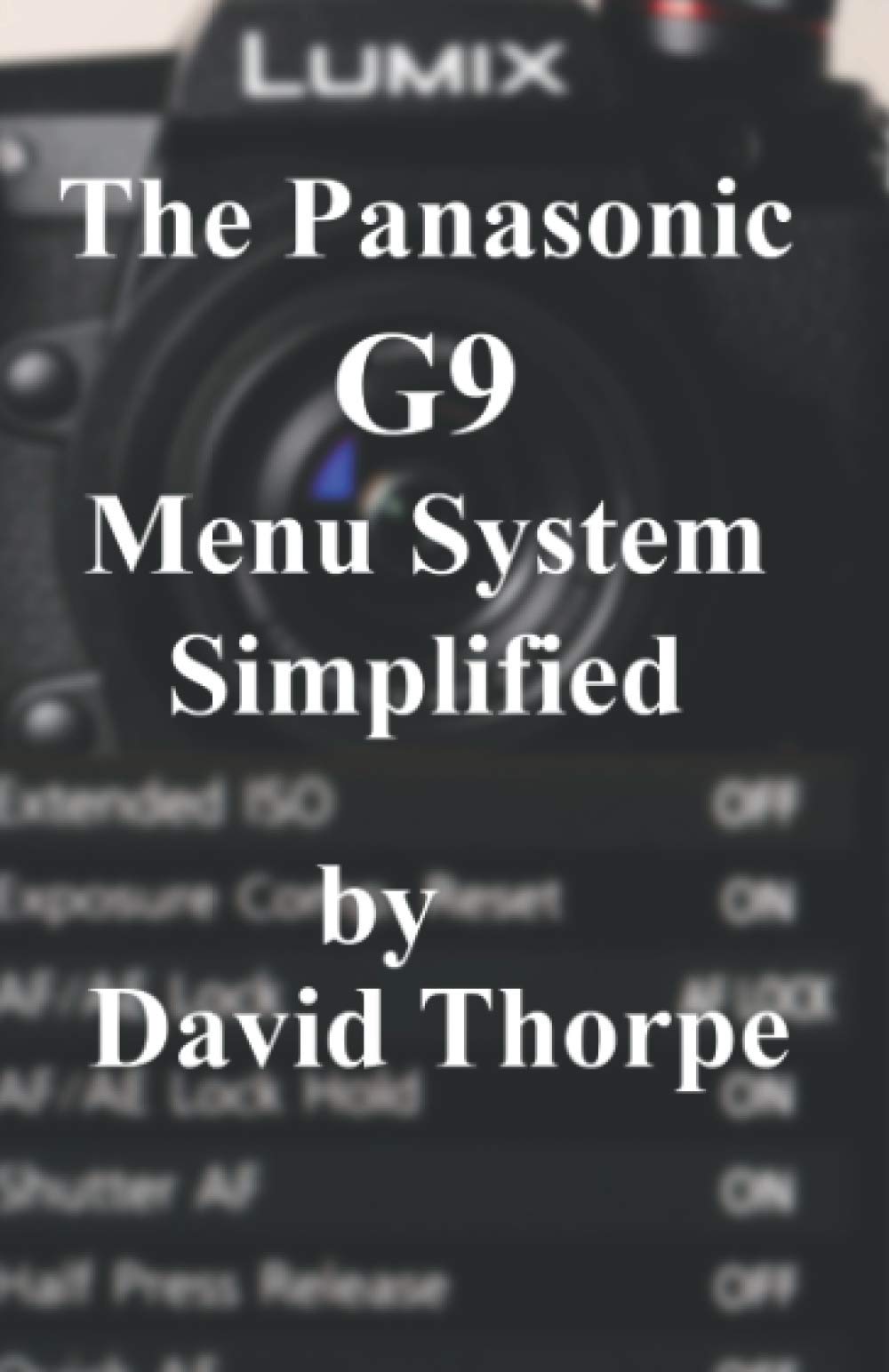 The Panasonic G9 Menu System Simplified,Used