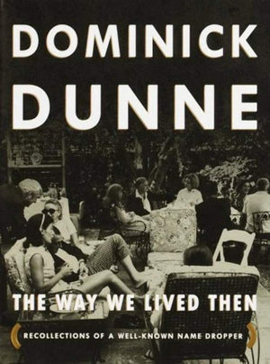The Way We Lived Then : Recollections of a WellKnown Name Dropper,Used