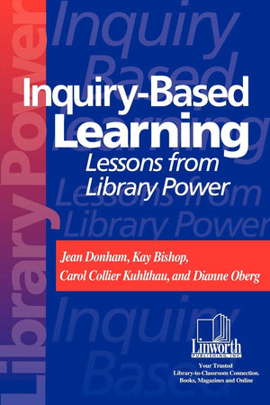 InquiryBased Learning: Lessons from Library Power (Professional Growth Series),New