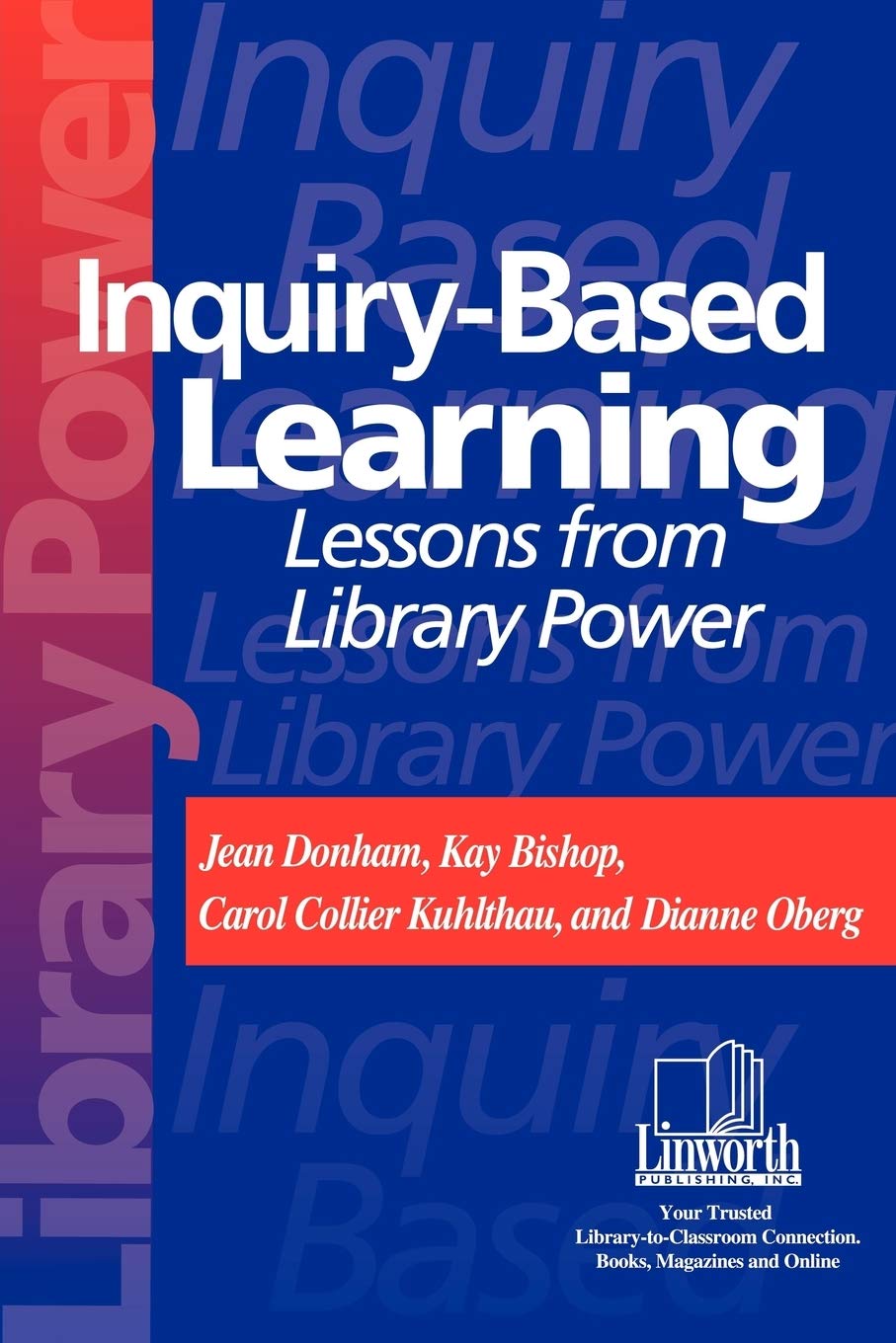 InquiryBased Learning: Lessons from Library Power (Professional Growth Series),New