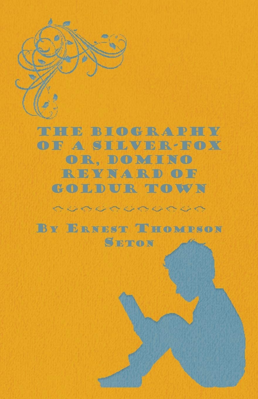 The Biography Of A Silverfox Or, Domino Reynard Of Goldur Town,Used