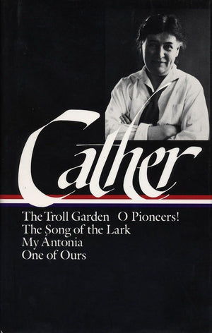 Early Novels And Stories: The Troll Garden / O Pioneers! / The Song Of The Lark / My Antonia / One Of Ours (Library Of America),New