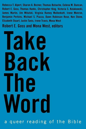 Take Back The Word: A Queer Reading Of The Bible,New