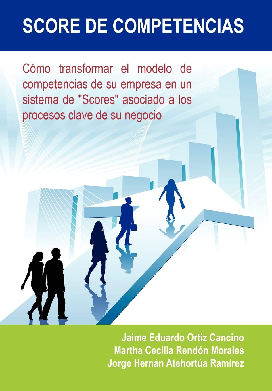 Score De Competencias: Como Transformar El Modelo De Competencias De Su Empresa En Un Sistema De 'Scores' Asociado A Los Proceso,Used