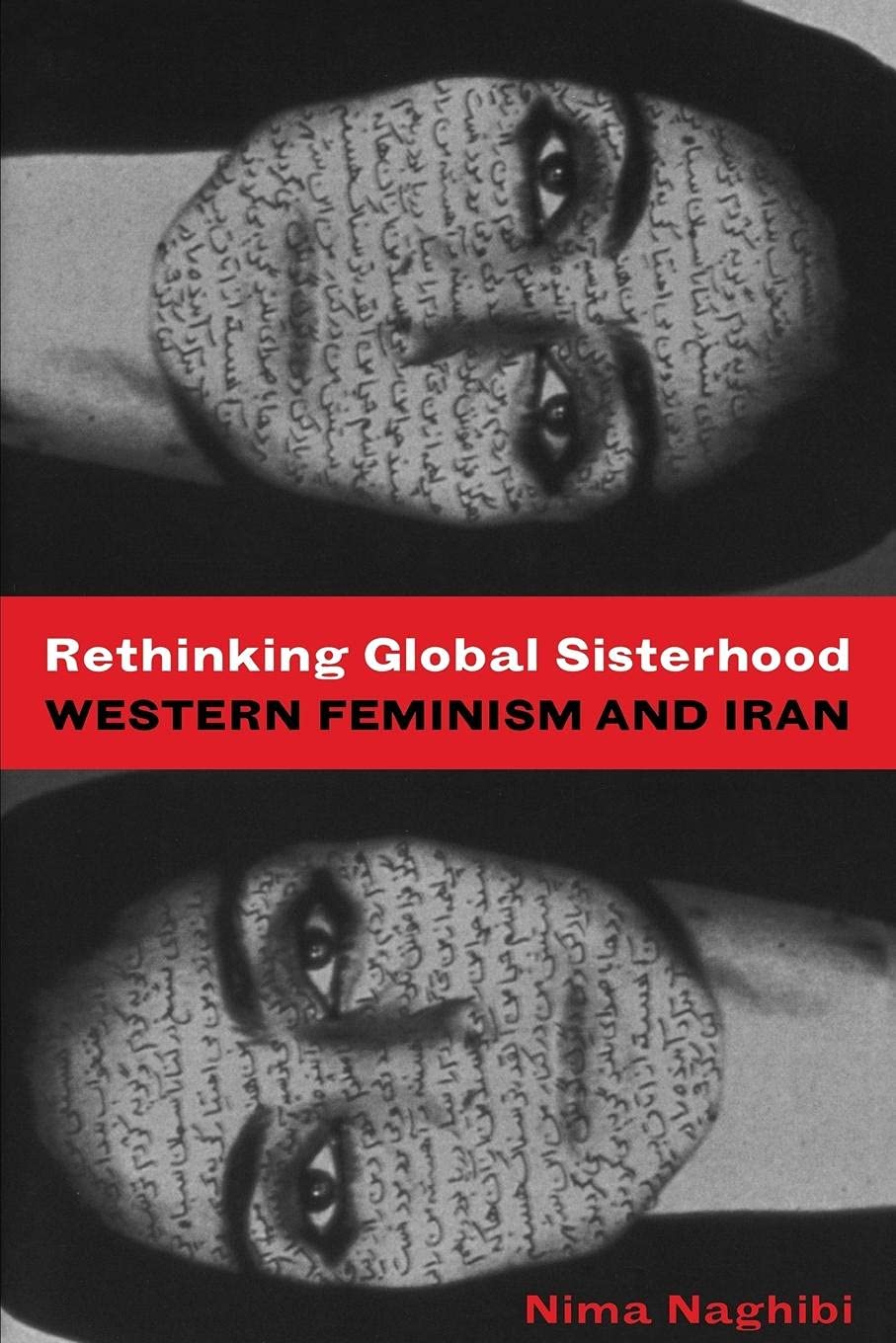 Rethinking Global Sisterhood: Western Feminism and Iran,Used