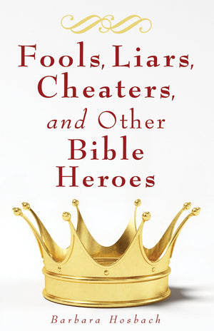 Fools, Liars, Cheaters, and Other Bible Heroes,Used