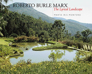 Roberto Burle Marx: The Lyrical Landscape,New