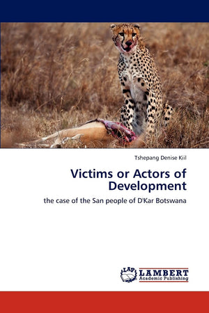 Victims or Actors of Development: the case of the San people of D'Kar Botswana,Used