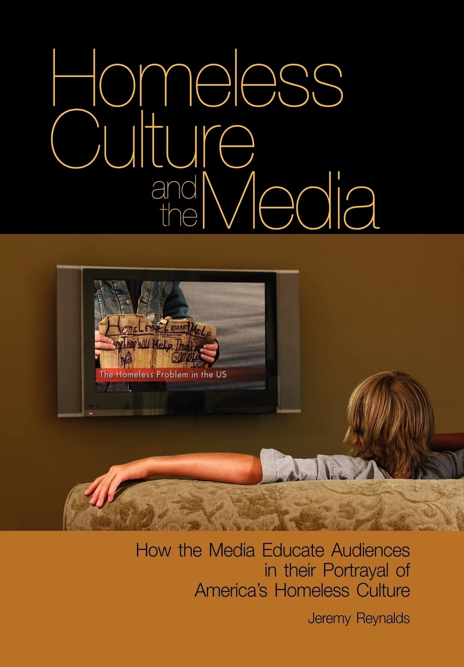 Homeless Culture and the Media: How the Media Educate Audiences in Their Portrayal of America's Homeless Culture,Used