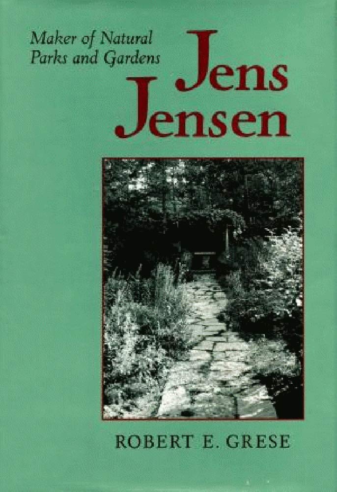 Jens Jensen: Maker of Natural Parks and Gardens (Creating the North American Landscape),Used