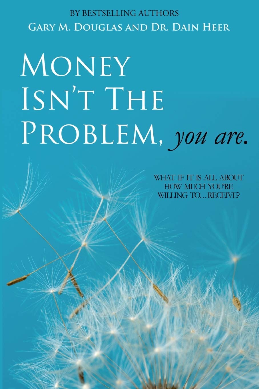Money Isn'T The Problem, You Are