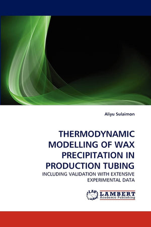 THERMODYNAMIC MODELLING OF WAX PRECIPITATION IN PRODUCTION TUBING: INCLUDING VALIDATION WITH EXTENSIVE EXPERIMENTAL DATA,Used