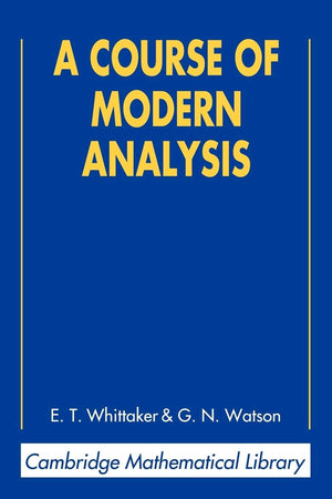 A Course of Modern Analysis (Cambridge Mathematical Library),Used