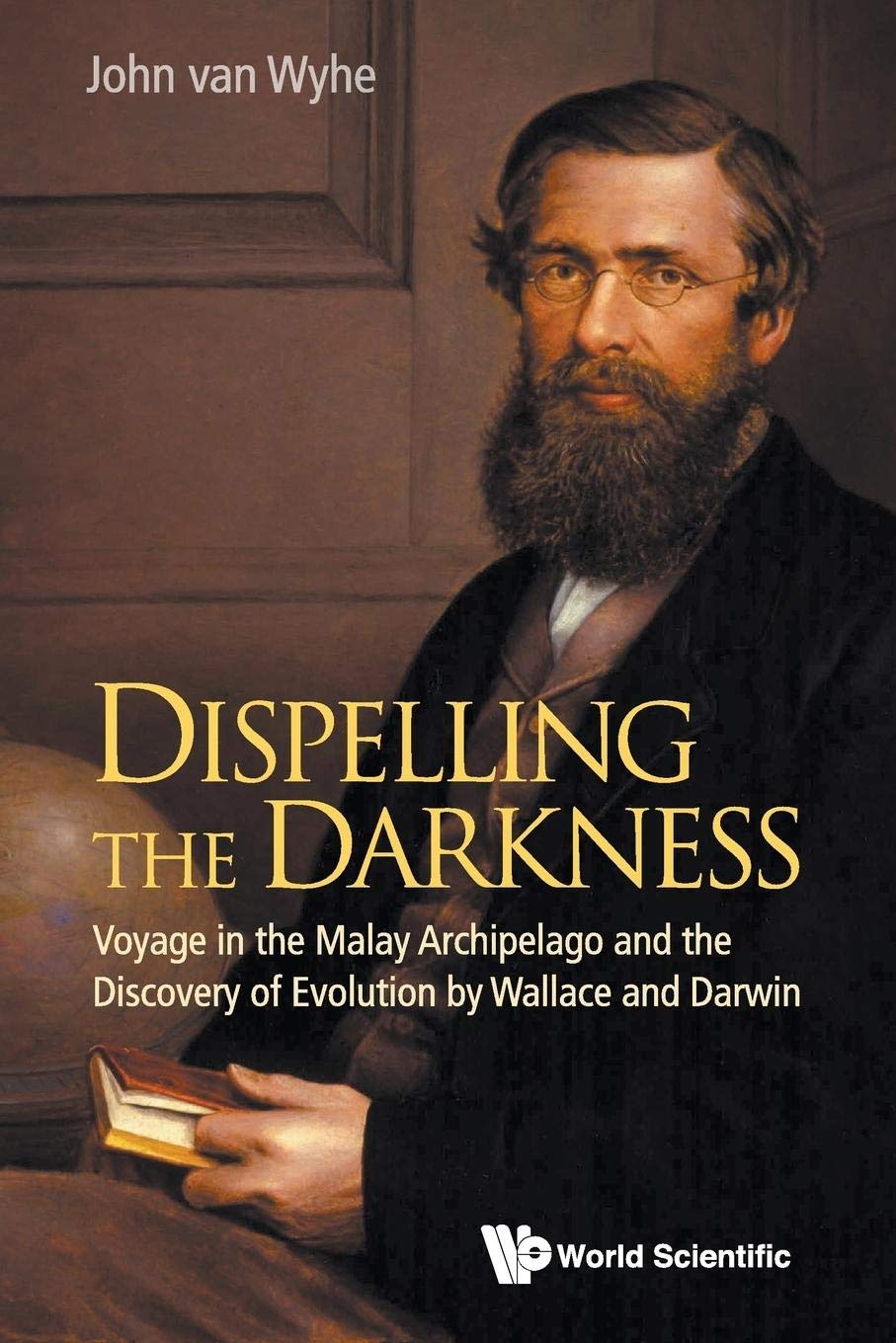 Dispelling the Darkness: Voyage in the Malay Archipelago and the Discovery of Evolution by Wallace and Darwin,Used