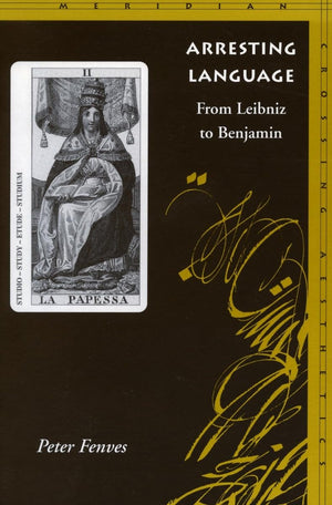 Arresting Language: From Leibniz to Benjamin,Used
