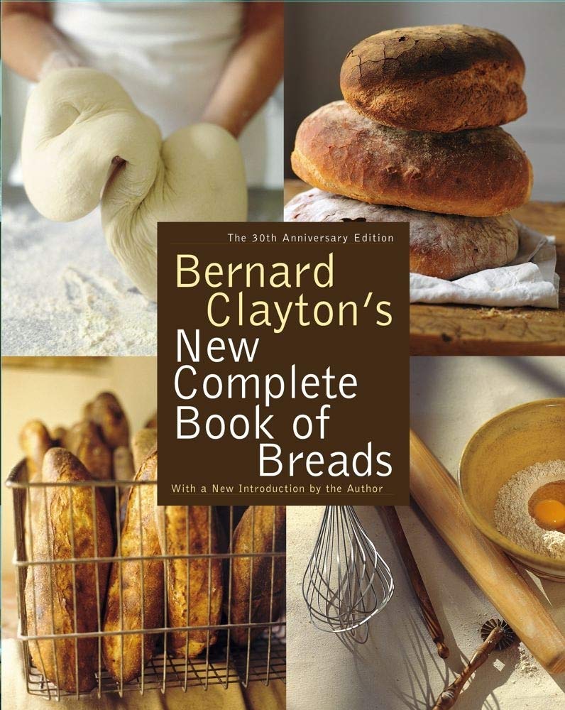 Bernard Clayton s New Complete Book of Breads