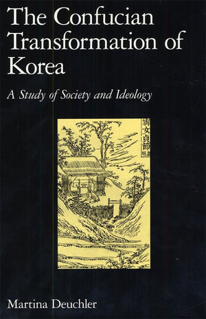 The Confucian Transformation of Korea: A Study of Society and Ideology (HarvardYenching Institute Monograph Series),New