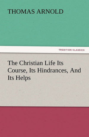 The Christian Life Its Course, Its Hindrances, and Its Helps,Used