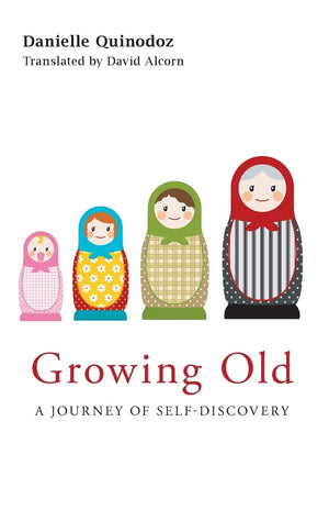 Growing Old: A Journey of SelfDiscovery,New