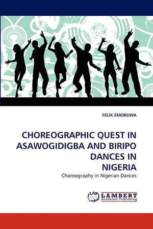 CHOREOGRAPHIC QUEST IN ASAWOGIDIGBA AND BIRIPO DANCES IN NIGERIA: Choreography in Nigerian Dances,Used