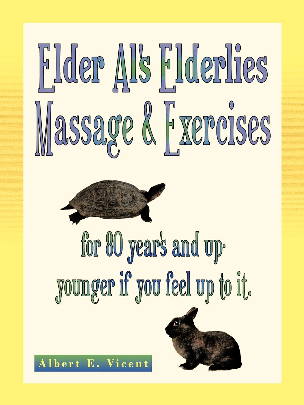Elder Al'S Elderlies Massage & Exercises: For 80 Year'S And Up  Younger If You Feel Up To It.,Used