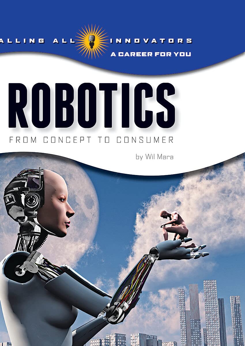 Robotics: Science, Technology, Engineering (Calling All Innovators: Career for You) (Library Edition) (Calling All Innovators: A,Used
