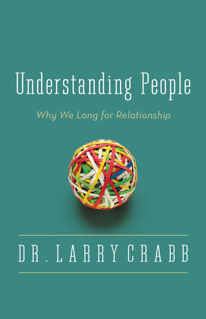 Understanding People: Why We Long for Relationship,New