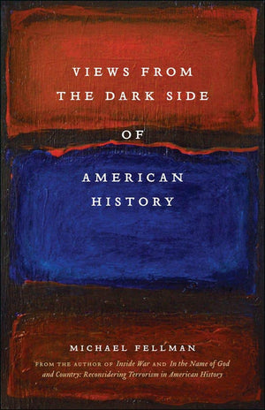 Views From The Dark Side Of American History (Conflicting Worlds: New Dimensions Of The American Civil War)