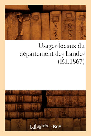 Usages Locaux Du Dpartement Des Landes (D.1867) (Sciences Sociales) (French Edition),New