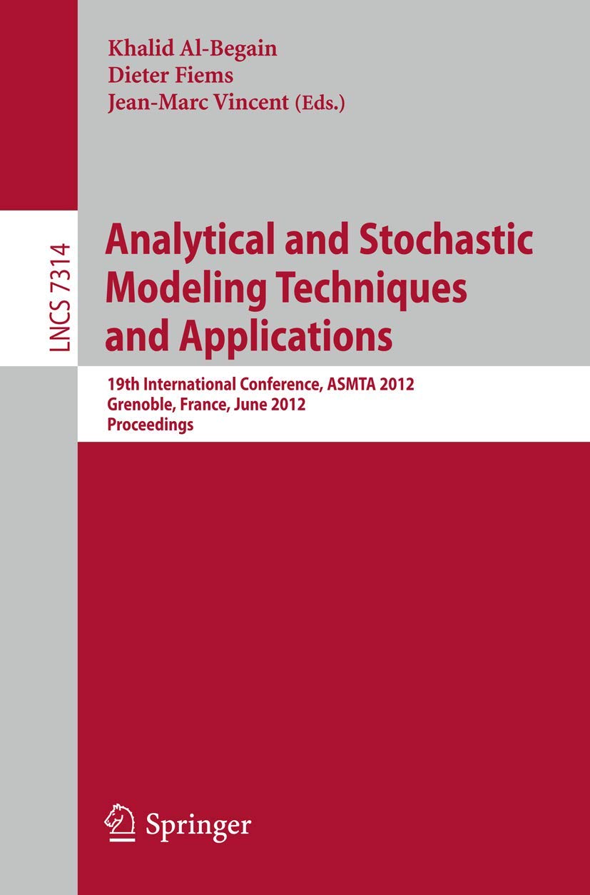 Analytical and Stochastic Modeling Techniques and Applications: 19th International Conference, ASMTA 2012, Grenoble, France, Jun,Used